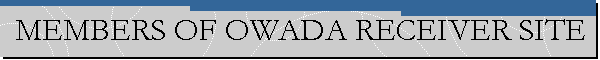 MEMBERS OF OWADA RECEIVER SITE