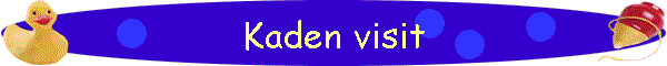 Kaden visit