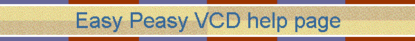 Easy Peasy VCD help page