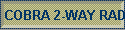 COBRA 2-WAY RADIOS (2-PK)