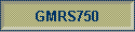 GMRS750