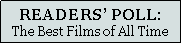 Text Box: READERS� POLL:The Best Films of All Time