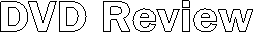 DVD Review