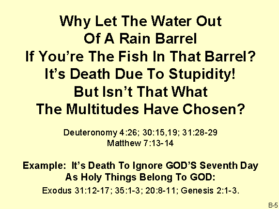 Why Let The Water Out Of A Rain Barrel If You're The Fish In That Barrel? It's Death Due To Stupidity! But Isn't That What The Multitudes Have Chosen?