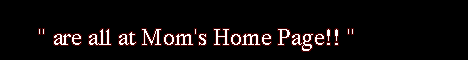 [MOM'S HOME PAGES]