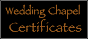 Click For Wedding Chapel Certificates