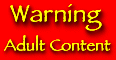 Warning ... Gallery Contains Adult Content ... Not For Viewing By Children ... Warning