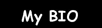 My BIO