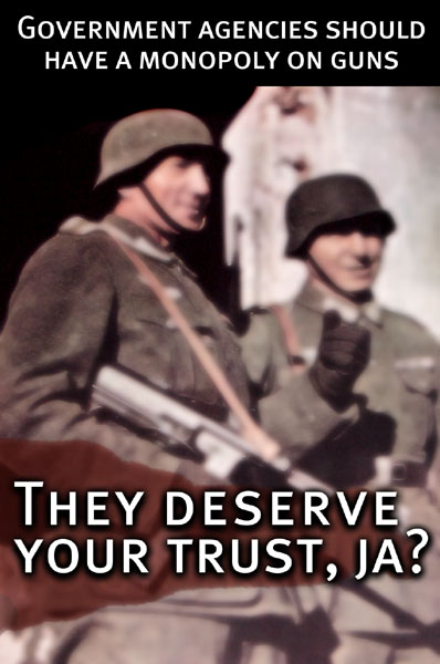 Ja! Trusten Ze Goverment, Zey aren't going to kill You