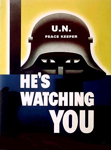 If the U.N. doesn't like you, their 'Peace Keepers' come by and kill you, rape your wife, and brainwash your children.