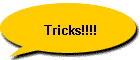 Tricks!!!!
