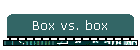 Box vs. box
