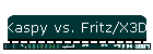 Kaspy vs. Fritz/X3D