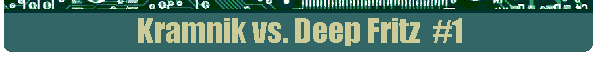 Kramnik vs. Deep Fritz  #1