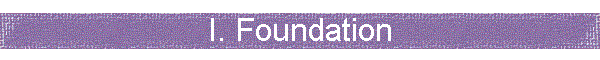 I. Foundation