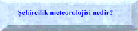EHRCLK METEOROLOJS NEDR?