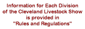 Information for Each Division of the Cleveland Livestock Show is Provided in Rules & Regulations
