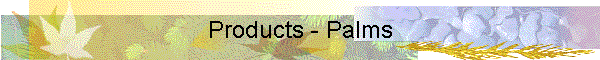 Products - Palms