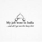 My job went to India, and all I got was this lousy t-shirt