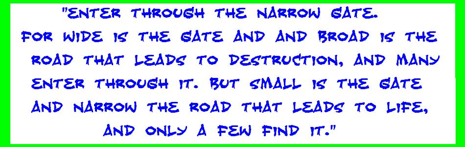 Go through the narrow gate!