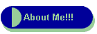 About Me!!!