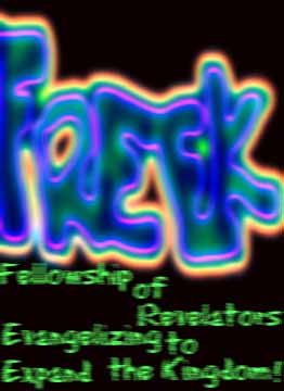 Fellowship of Revelators Evangelizing to Expand the Kingdom!