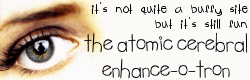atomic cerebral enhance-o-tron