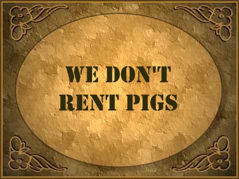 We Don't Rent Pigs