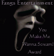 Fangs Entertainment
You Make Me Wanna Scream Award