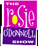 rosie O' Show