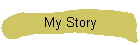 My Story