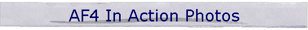 AF4 In Action Photos