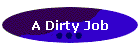 A Dirty Job