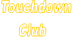 Touchdown
Club
