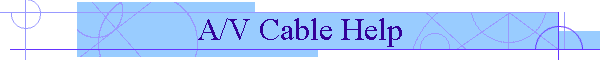 A/V Cable Help