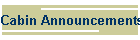 Cabin Announcements (#1)