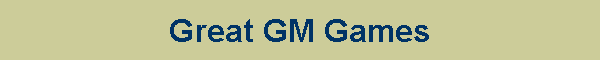 Great GM Games