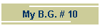 My B.G. # 10