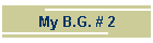 My B.G. # 2
