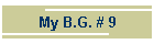 My B.G. # 9
