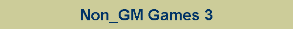 Non_GM Games 3