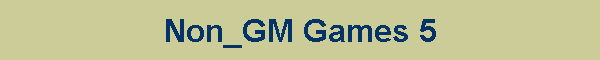 Non_GM Games 5
