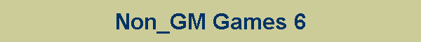 Non_GM Games 6