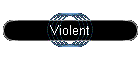 Violent