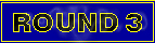 Round 3
