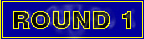 Round 1