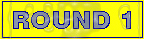 Round 1