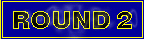 Round 2