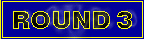 Round 3