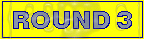 Round 3